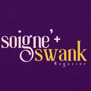 Soigne'+Swank Magazine