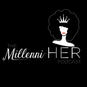 The Millenni-HER Podcast